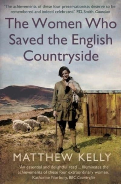 The Women Who Saved the English Countryside by Matthew Kelly