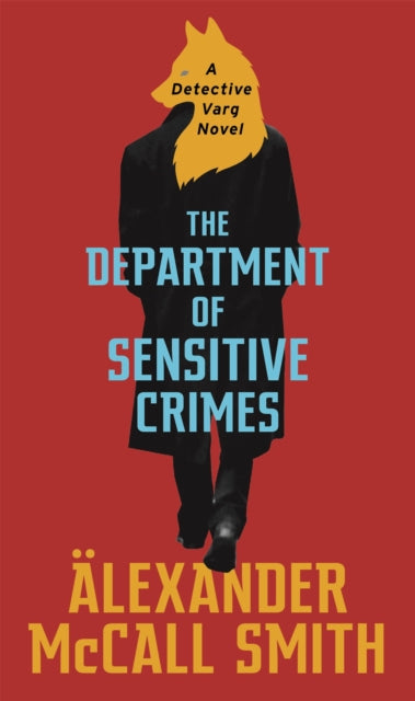 The Department of Sensitive Crimes : A Detective Varg novel by Alexander McCall Smith