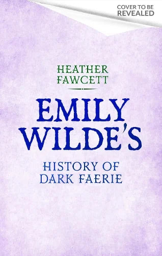 Emily Wilde's History of Dark Faerie by Heather Fawcett