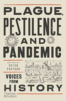 Plague, Pestilence and Pandemic : Voices from History