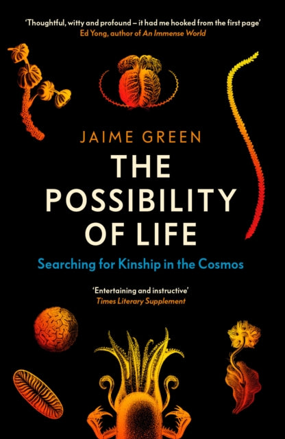 The Possibility of Life : Searching for Kinship in the Cosmos by Jaime Green