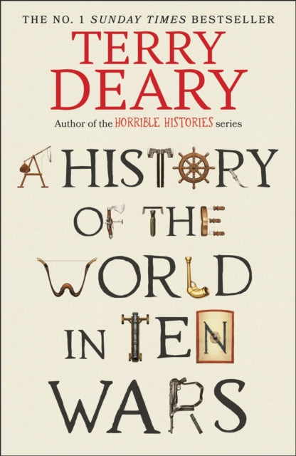 A History of The World in Ten Wars by Terry Deary