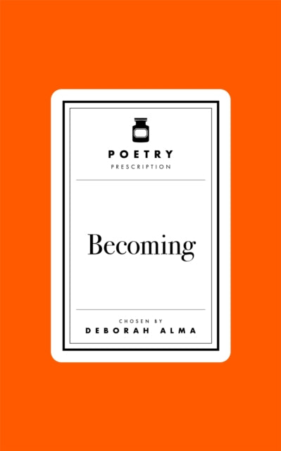 Poetry Prescription: Becoming by Deborah Alma