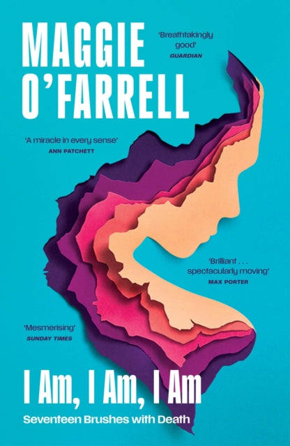 I Am, I Am, I Am by Maggie O'Farrell