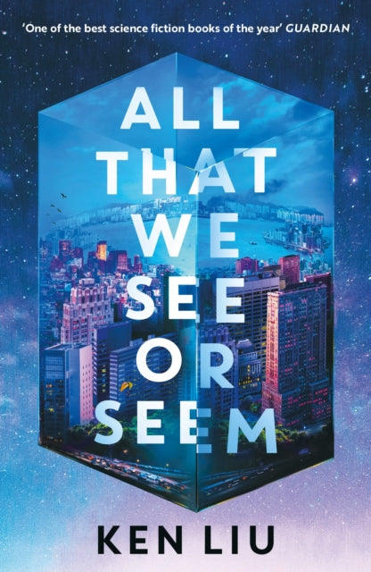 All That We See or Seem by Ken Liu
