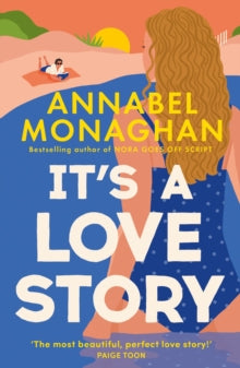 It's a Love Story : the heart-warming and joyful must-read summer romance for 2025 by Annabel Monaghan