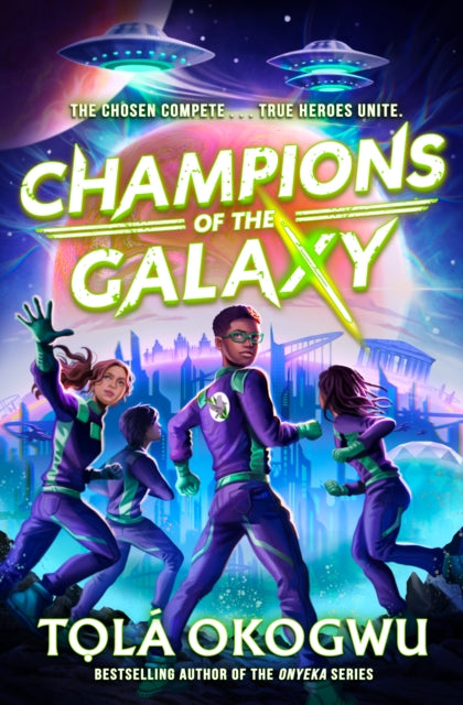 Champions of the Galaxy : An EPIC alien adventure by Tola Okogwu