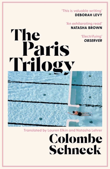 The Paris Trilogy : A Life in Three Stories by Colombe Schneck