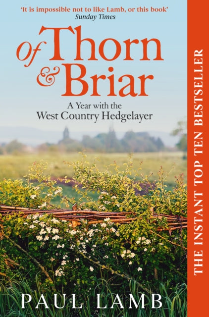 Of Thorn & Briar : A Year with the West Country Hedgelayer by Paul Lamb