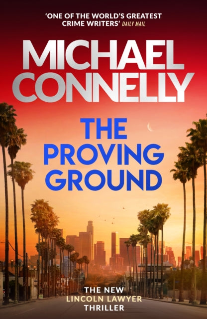 **Pre-Order Now** The Proving Ground : The Brand New Blockbuster Lincoln Lawyer Thriller by Michael Connelly