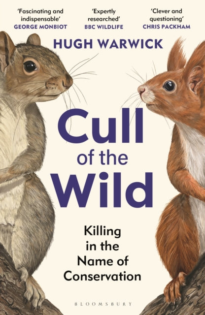 Cull of the Wild : Killing in the Name of Conservation by Hugh Warwick