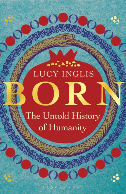 Born : The Untold History of Humanity by Lucy Inglis