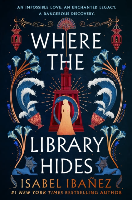 Where the Library Hides : the achingly romantic, lush sequel to What the River Knows by Isabel Ibanez