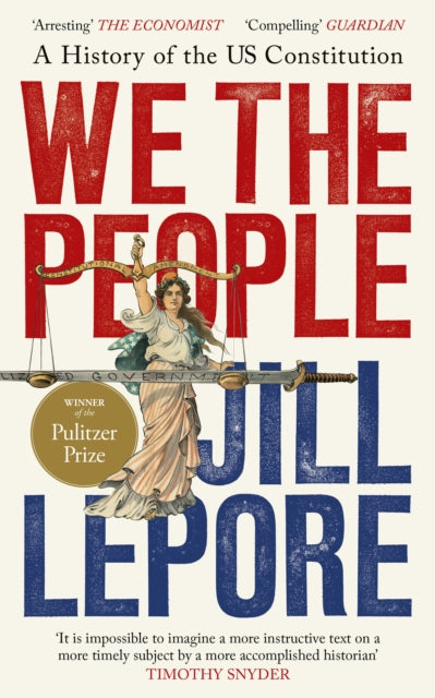 We the People : A History of the US Constitution by Jill Lepore