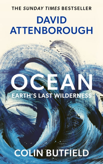 Ocean : Earth's Last Wilderness by Sir David Attenborough (Author) , Colin Butfield