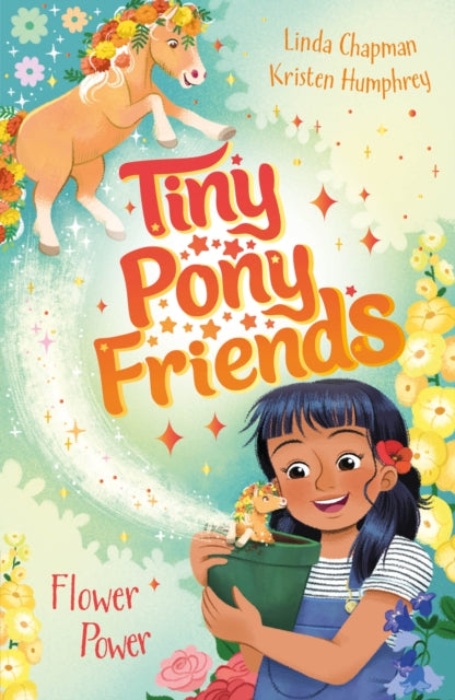 Tiny Pony Friends: Flower Power : Book 3 by Linda Chapman