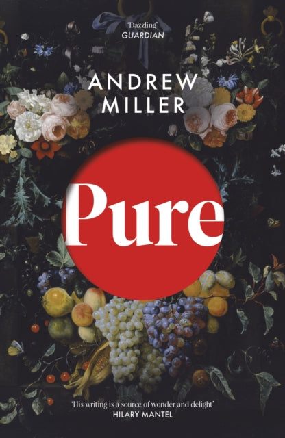 Pure : From the Booker shortlisted author of The Land in Winter by Andrew Miller