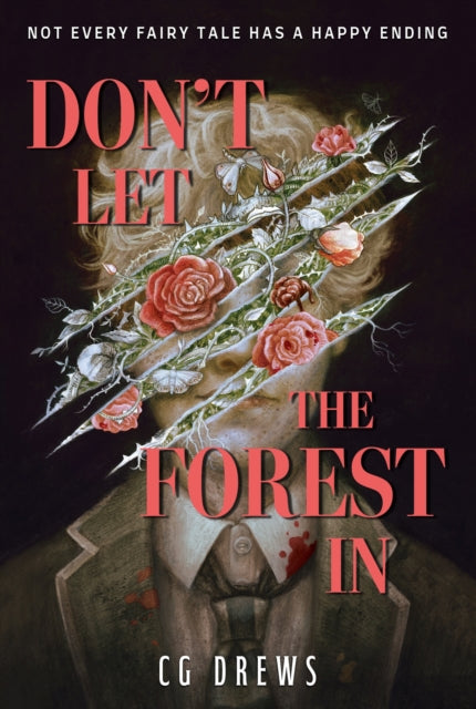 Don't Let The Forest In: A dangerously addictive queer YA horror and dark romance by CG Drews