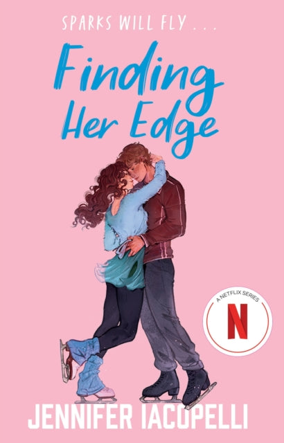 Finding Her Edge : A must-read YA sports romance love triangle on ice and Netflix Top Ten series! by Jennifer Iacopelli