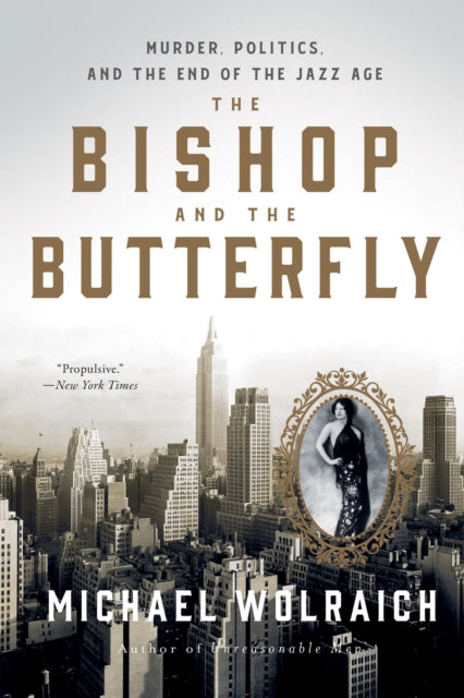 The Bishop and the Butterfly: Murder, Politics, and the End of the Jazz Age by Michael Wolraich
