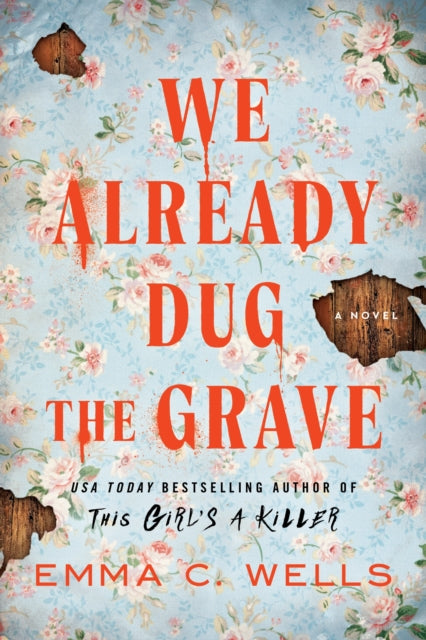 We Already Dug the Grave : A Southern Gothic Thriller from the Author of This Girl's a Killer by Emma C. Wells