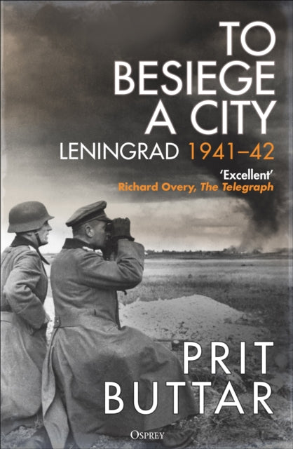 To Besiege a City : Leningrad 1941–42 by Prit Buttar