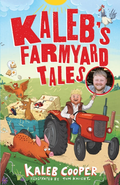 Kaleb’s Farmyard Tales: Escaping Animals and Runaway Tractors by Kaleb Cooper
