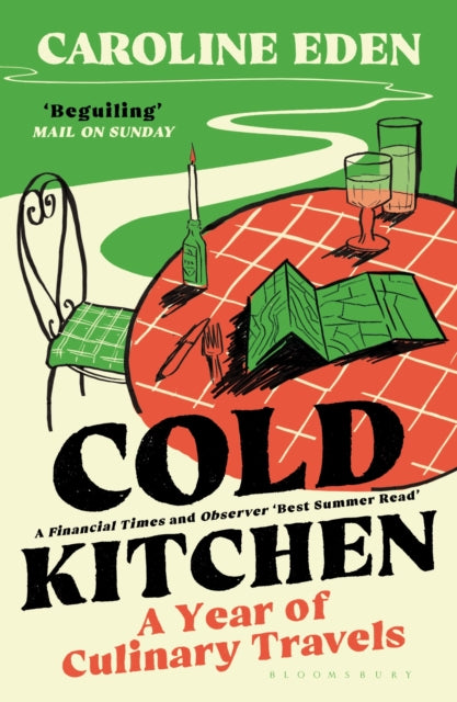 Cold Kitchen : A Year of Culinary Travels by Caroline Eden