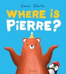Where is Pierre? : A dazzlingly sweet and funny search-and-find adventure! by Emma Clarke