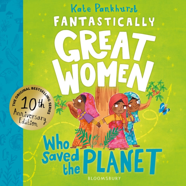 Fantastically Great Women Who Saved the Planet : Discover 13 true stories of visionary women who fought to protect our planet – 10 year anniversary edition by Kate Pankhurst