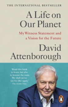 A Life on Our Planet : My Witness Statement and a Vision for the Future by David Attenborough