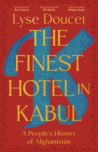 The Finest Hotel in Kabul : A People’s History of Afghanistan by Lyse Doucet