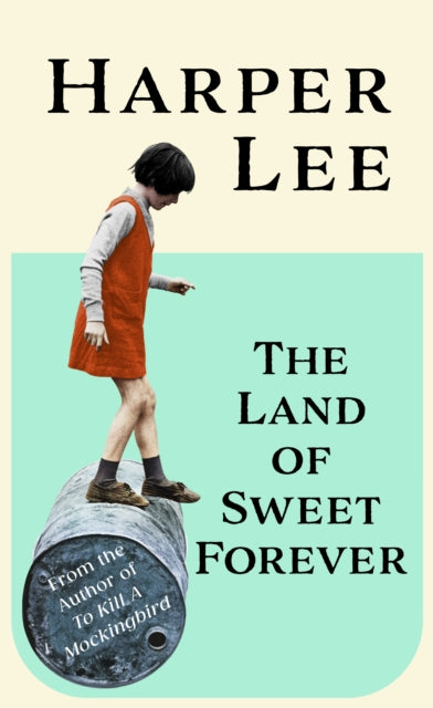 **Pre-Order Now** The Land of Sweet Forever by Harper Lee