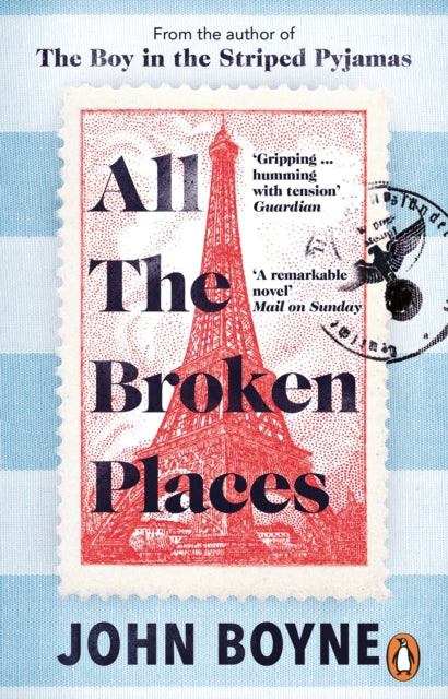All The Broken Places : The Sequel to The Boy In The Striped Pyjamas by John Boyne