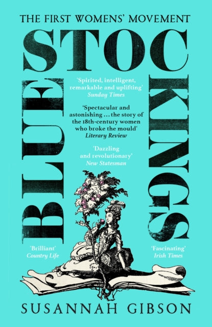 Bluestockings: The First Women's Movement by Susannah Gibson