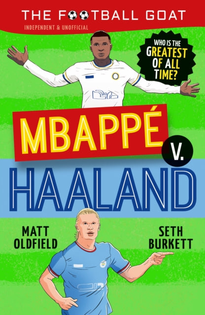 The Football GOAT: Mbappe v. Haaland by Matt Oldfield and Seth Burkett