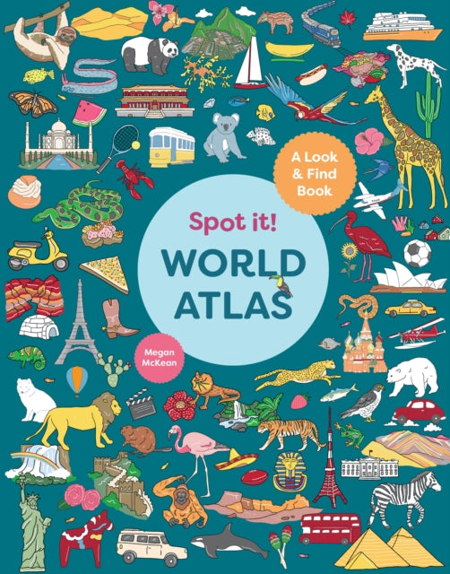 Spot It! World Atlas : A Look-and-Find Book by Megan McKean