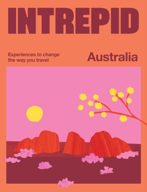 Intrepid Australia : Experiences to Change the Way You Travel