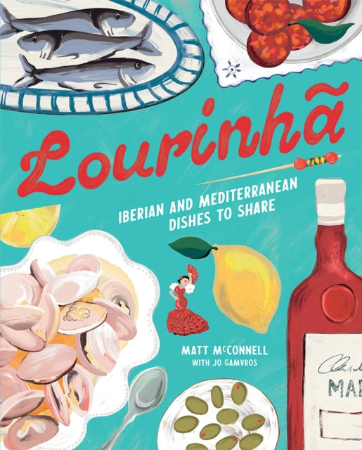 Lourinha : Iberian and Mediterranean Dishes to Share by Jo Gamvros and Matt McConnell