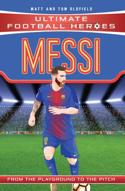 Messi: F.C. Barcelona by Tom Oldfield and Matt Oldfield