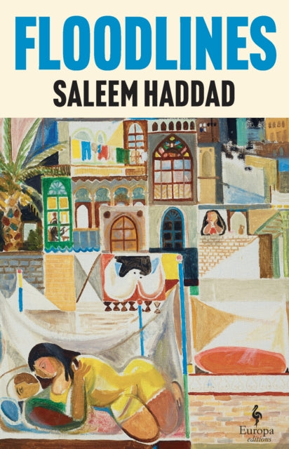 Floodlines : The new novel from the author of Guapa by Saleem Haddad