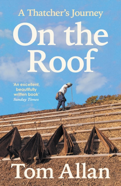 On The Roof : A Thatcher's Journey by Tom Allan