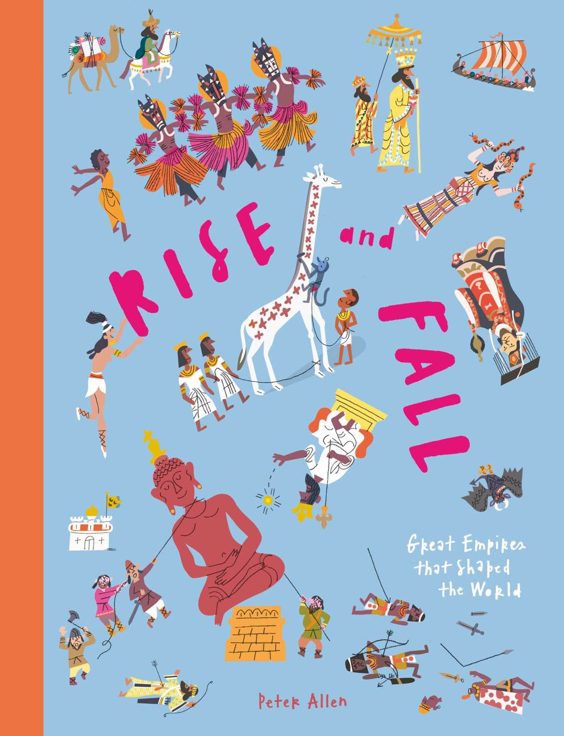 Rise and Fall: Great Empires that Shaped the World by Peter Allen