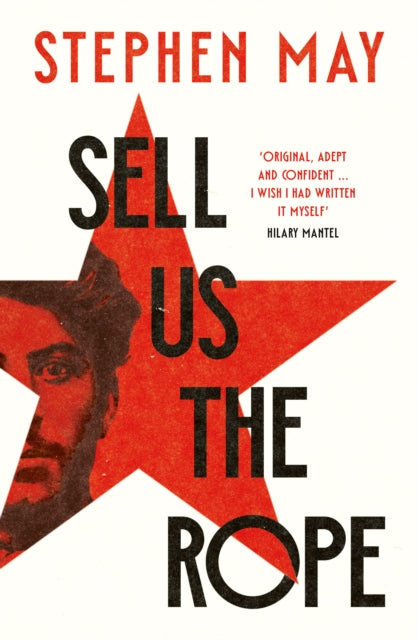 Sell Us the Rope by Stephen May