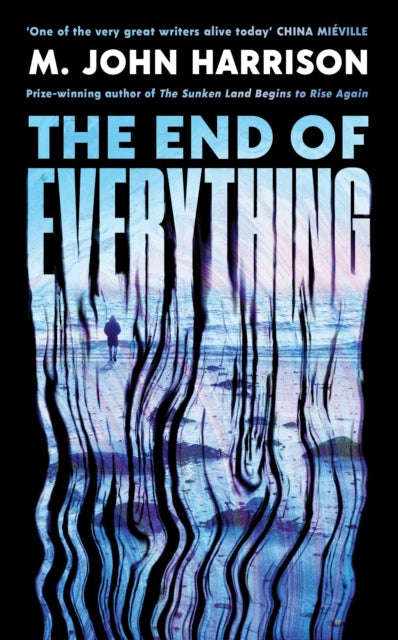The End of Everything : Longlisted for the Booker Prize 2026 by M.John Harrison