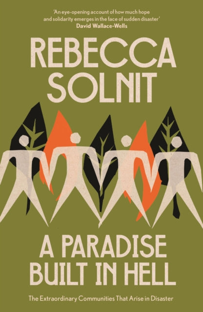 A Paradise Built in Hell : The Extraordinary Communities That Arise in Disaster by Rebecca Solnit