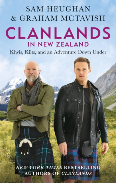 Clanlands in New Zealand : Kiwis, Kilts, and an Adventure Down Under by Sam Heughan and Graham McTavish