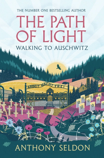 The Path of Light : Walking to Auschwitz by Anthony Seldon