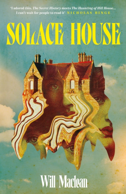 Solace House : 'The Secret History meets The Haunting of Hill House' by Will Maclean
