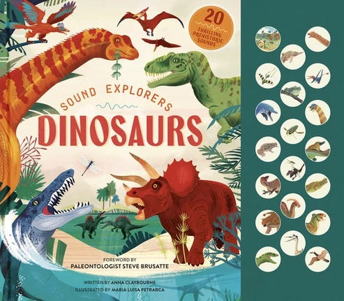 Sound Explorers: Dinosaurs : 20 Thrilling Prehistoric Sounds by Anna Claybourne